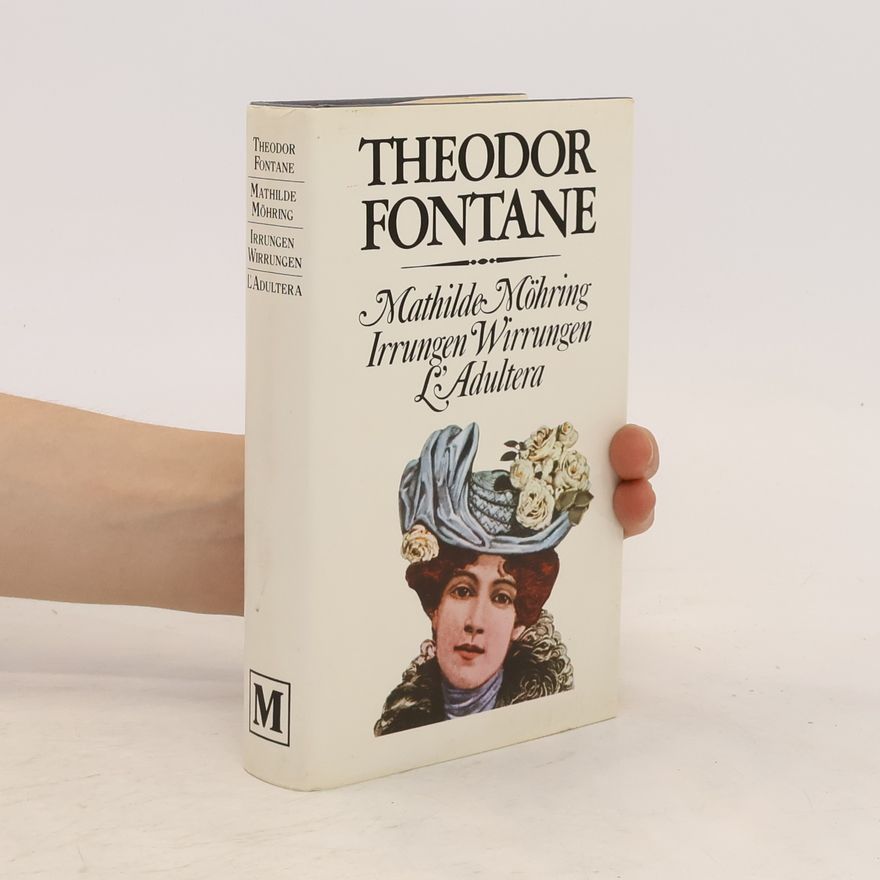 Theodor Fontane Mathilde Möhring. Irrungen Wirrungen. L'Adultera