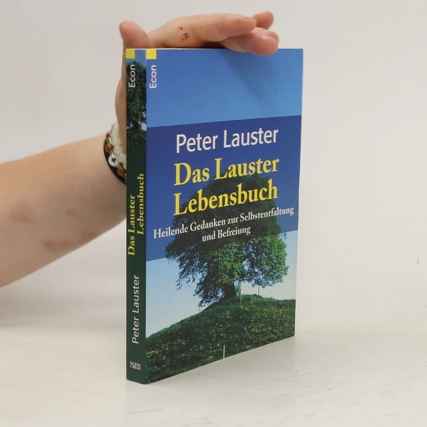 Peter Lauster Das Lauster Lebensbuch. Heilende Gedanken zur Selbstentfaltung