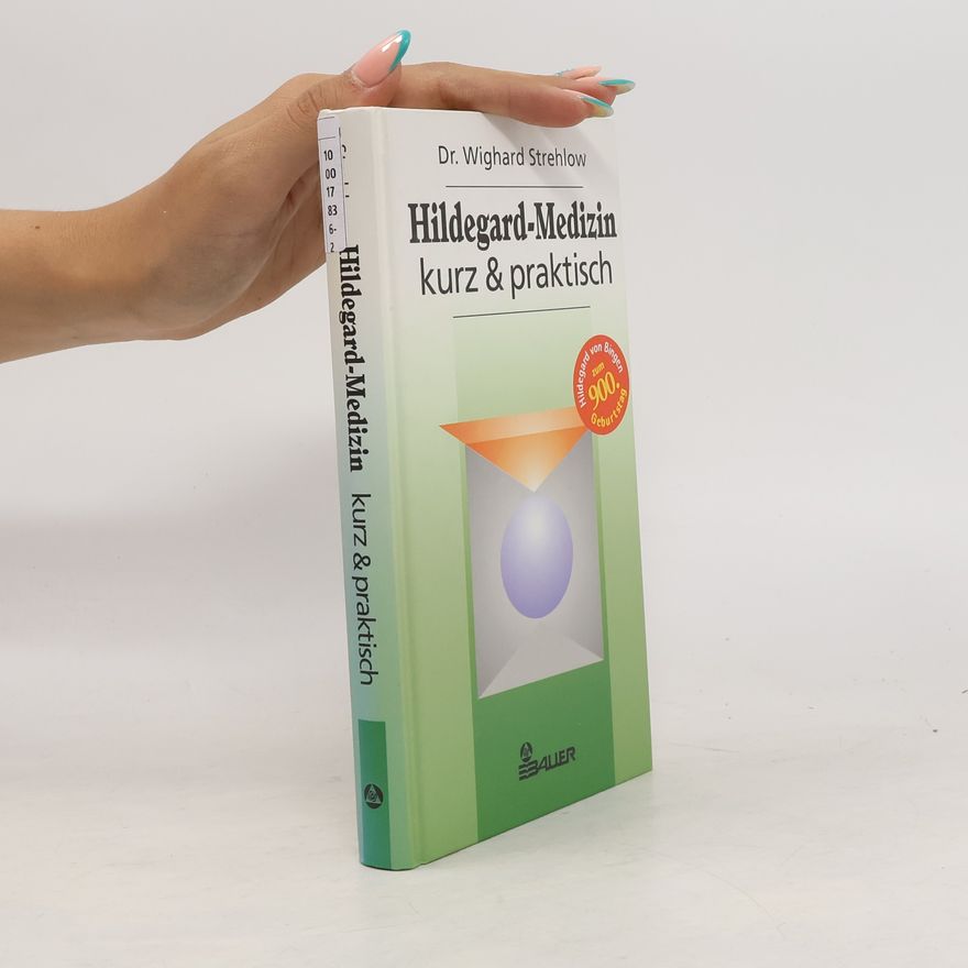 Wighard Strehlow Hildegard-Heilkunde - kurz & praktisch