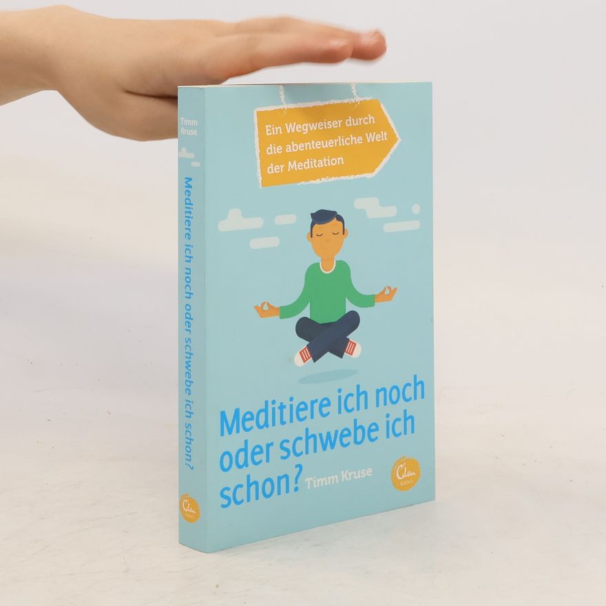 Timm Kruse Meditiere ich noch oder schwebe ich schon?