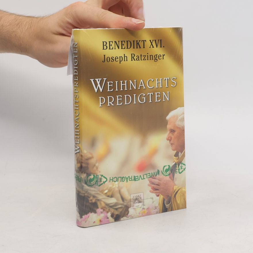 Joseph Ratzinger Benedikt XVI: Weihnachtspredigten