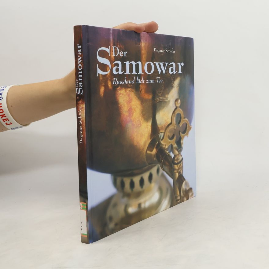 Dagmar Schäfer-Sackreuther Der Samowar. Russland lädt zum Tee