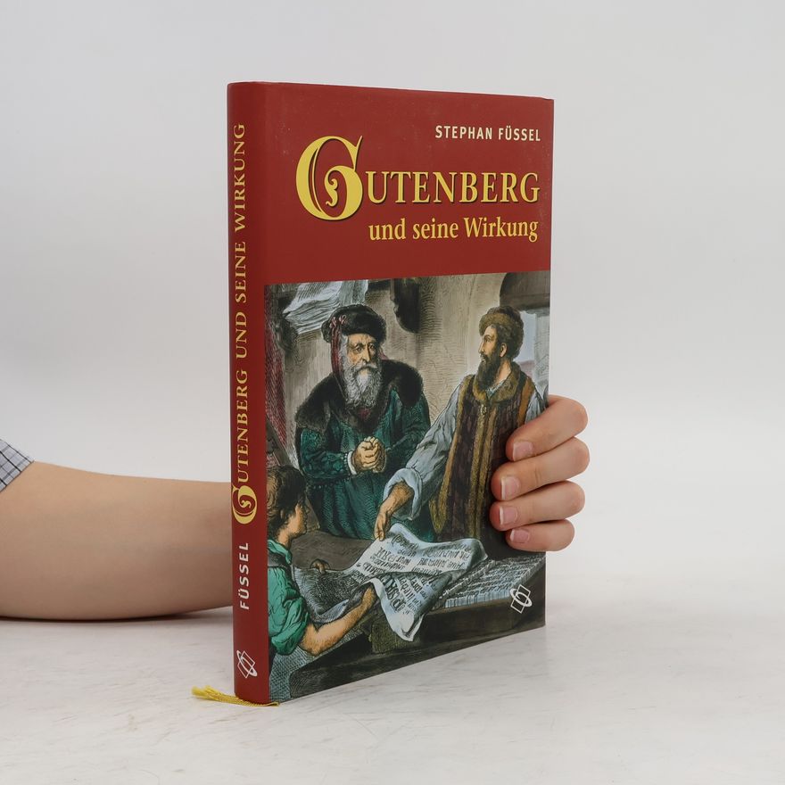 Stephan Füssel Gutenberg und seine Wirkung
