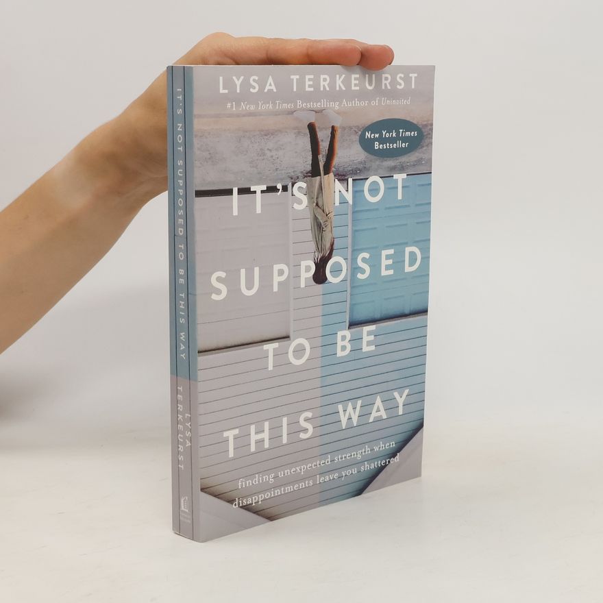 Lysa TerKeurst It's Not Supposed To Be This Way