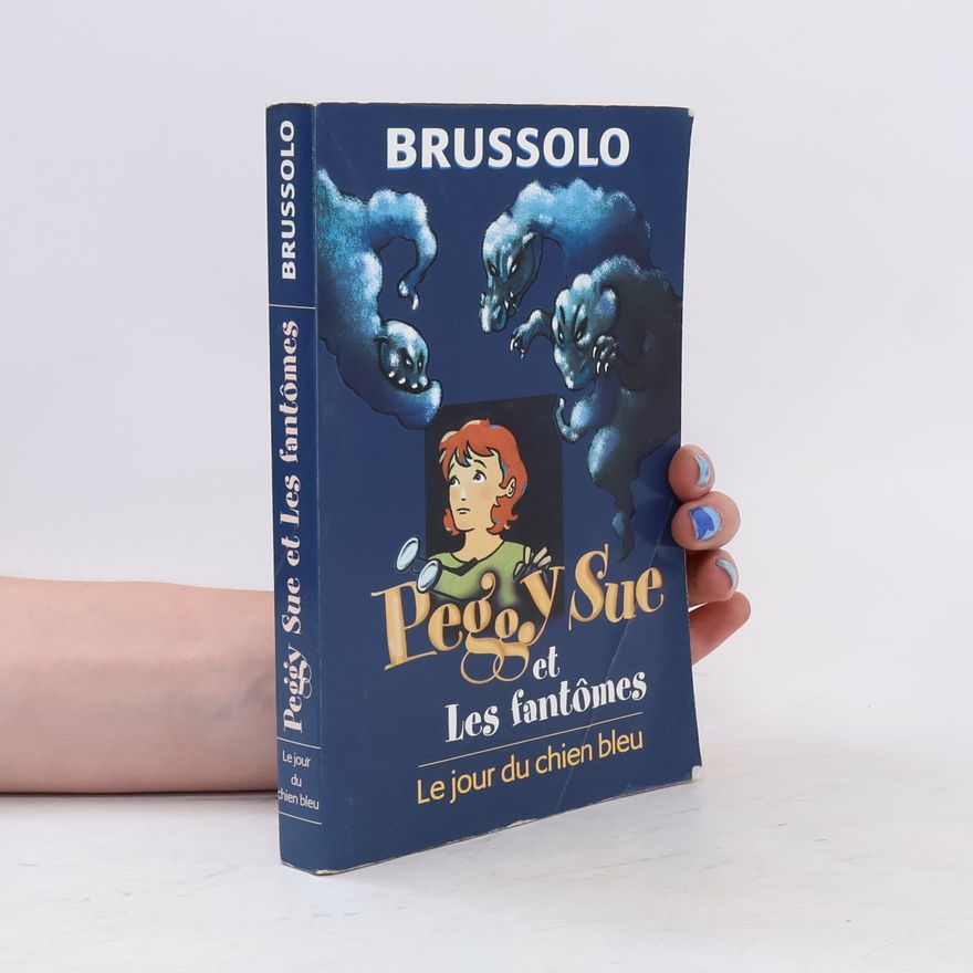 Serge Brussolo Peggy Sue et Les fantômes: Le jour du chien bleu