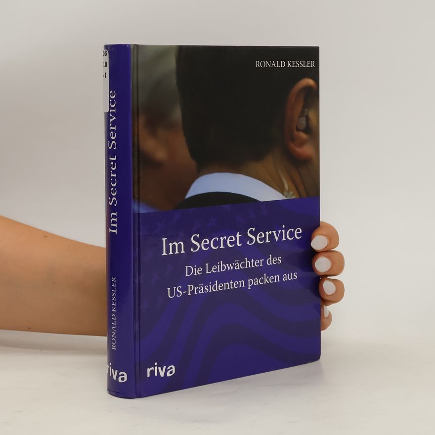 Ronald Kessler Im Secret Service