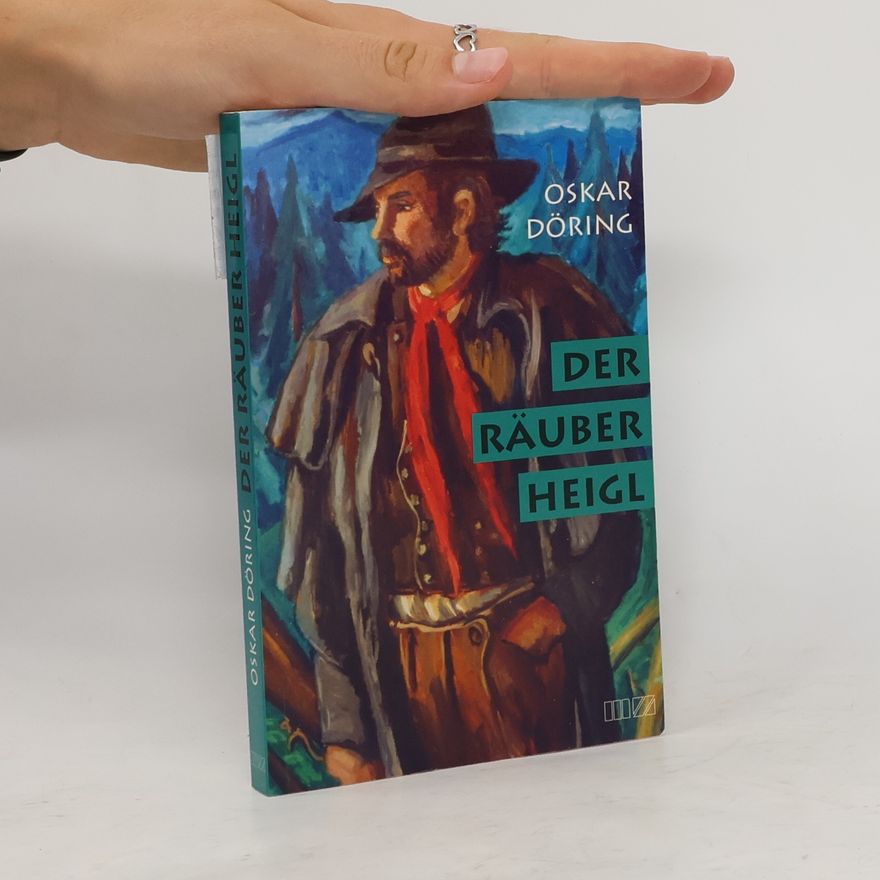 Oskar Döring Der Räuber Heigl