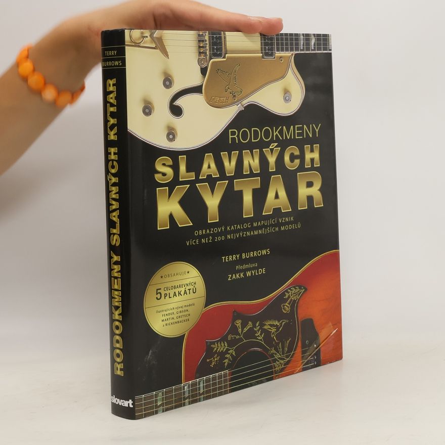 Zakk Wylde Rodokmeny slavných kytar. Obrazový katalog mapující vznik více než 200 nejznámnějších modelů
