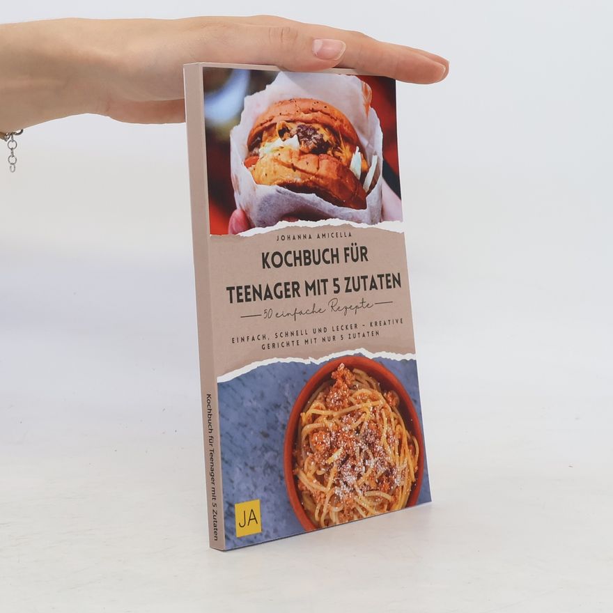 Johanna Amicella Kochbuch für Teenager mit 5 Zutaten