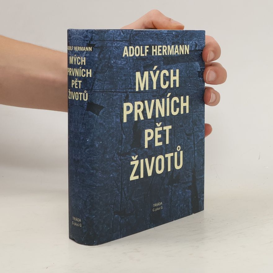 Adolf Hermann Mých prvních pět životů