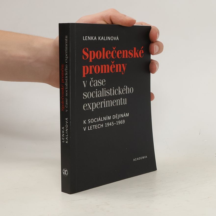Lenka Kalinová Společenské proměny v čase socialistického experimentu