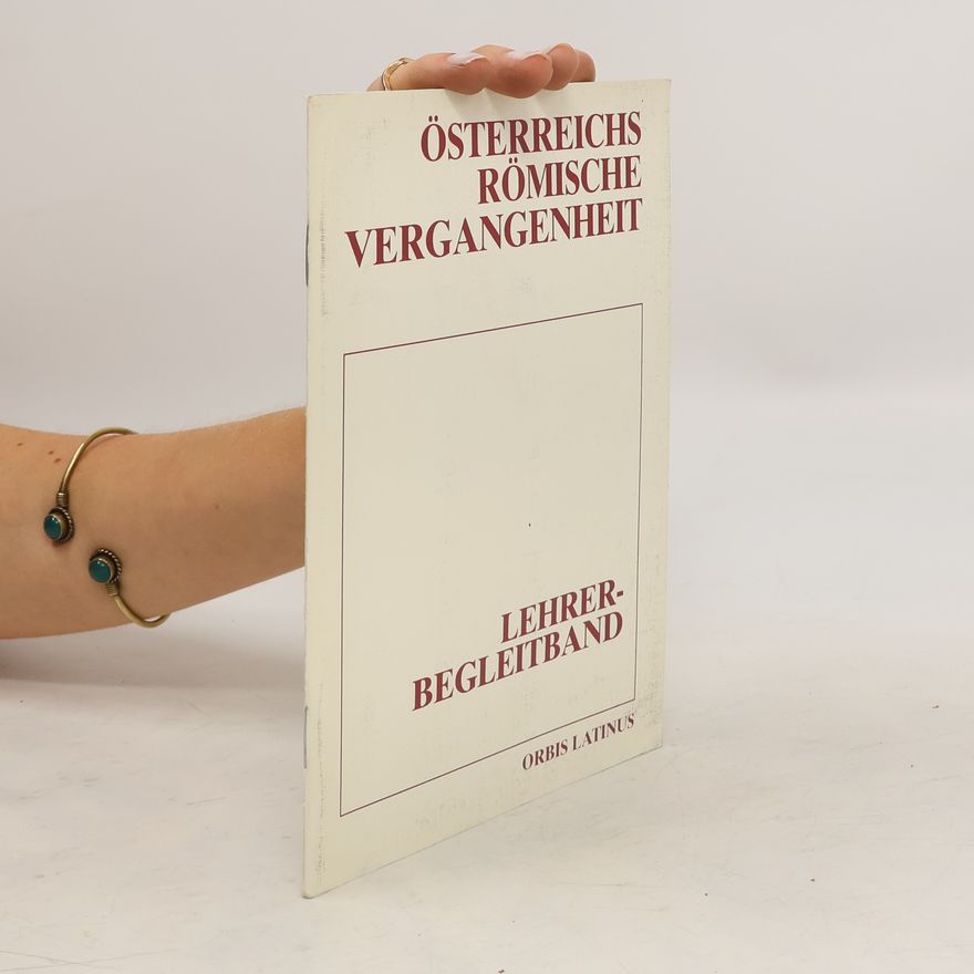 Ekkehard Weber Österreichs römische Vergangenheit