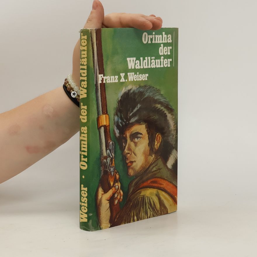 Franz Weiser Orimha der Waldläufer