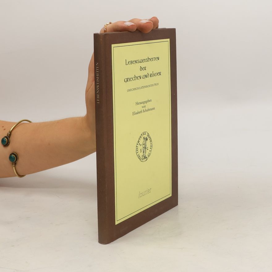 Elisabeth Schuhmann Lebensweisheiten der Griechen und Römer