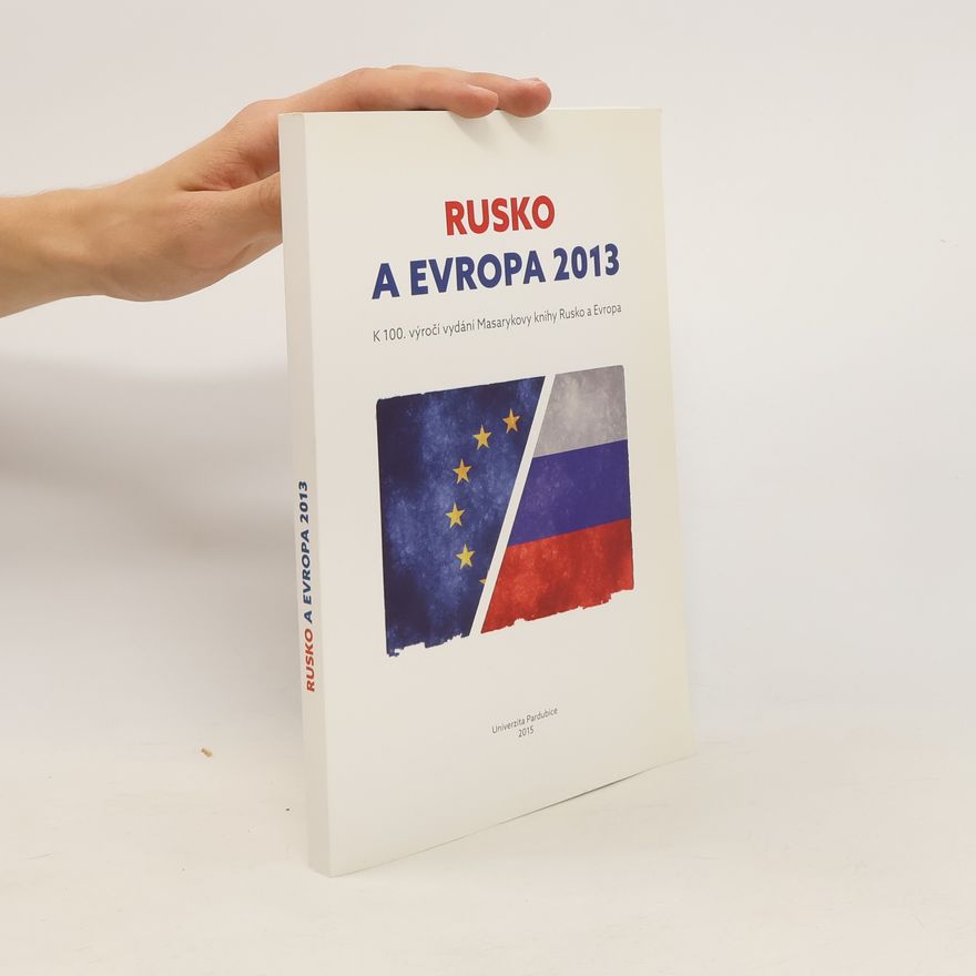 Václav Veber Rusko a Evropa 2013 - k 100. výročí vydání Masarykovy knihy Rusko a Evropa