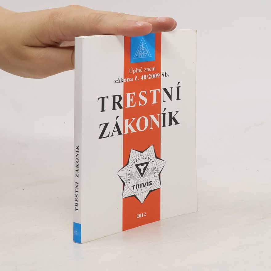 Collectif d'auteurs Trestní zákoník. Úplné znění zákona č. 40