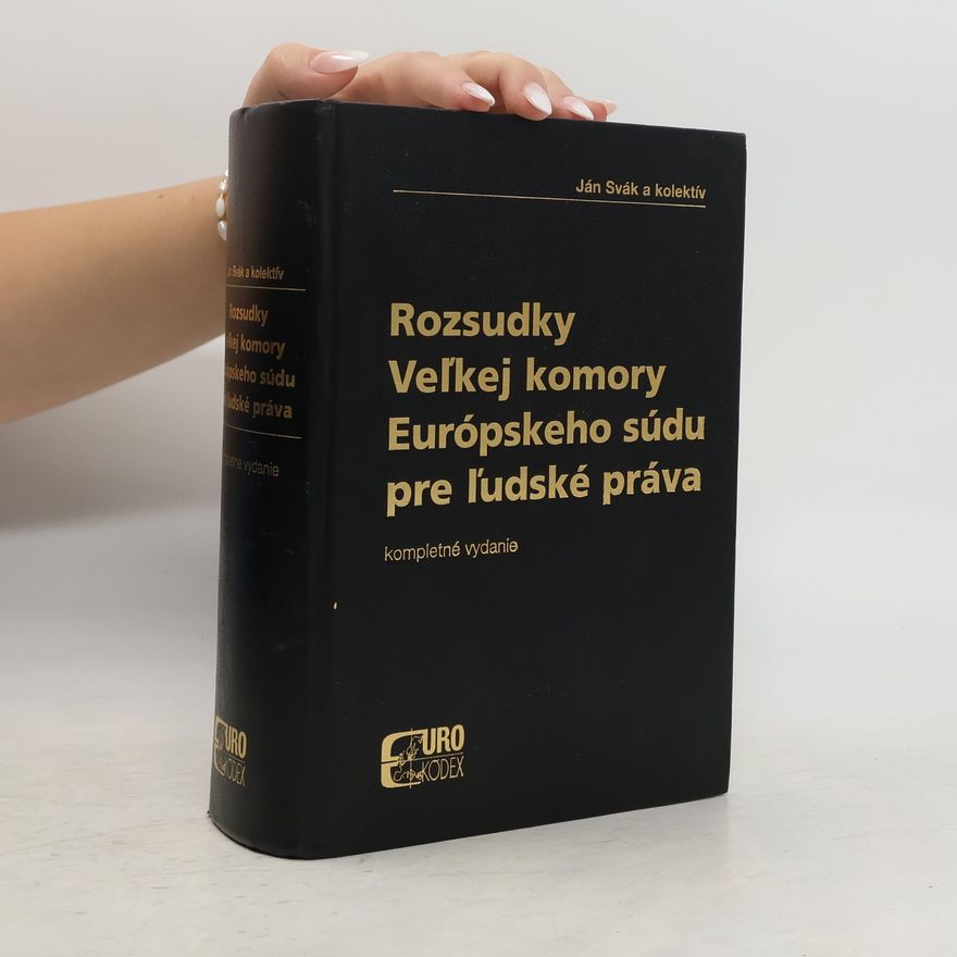 Ján Svák Rozsudky Veľkej komory Európskeho súdu pre ľudská práva : (kompletné vydanie)