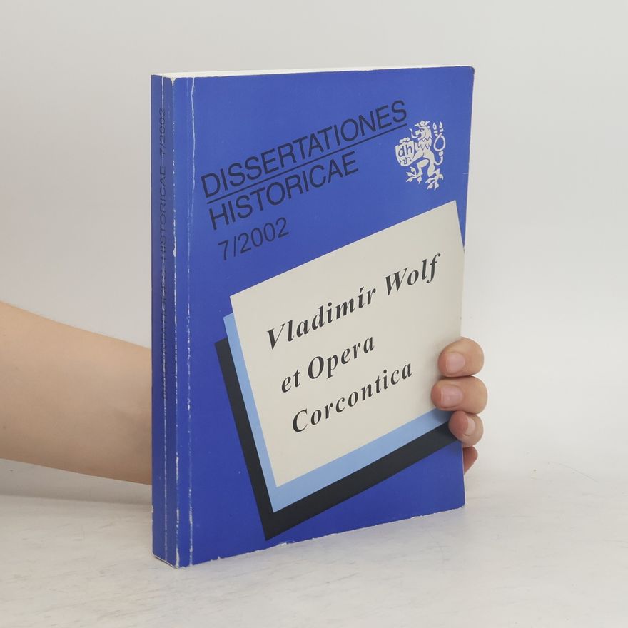 Autorenkollektiv Dissertationes Historicae 7/2002. Vladimír Wolf et Opera Corcontica
