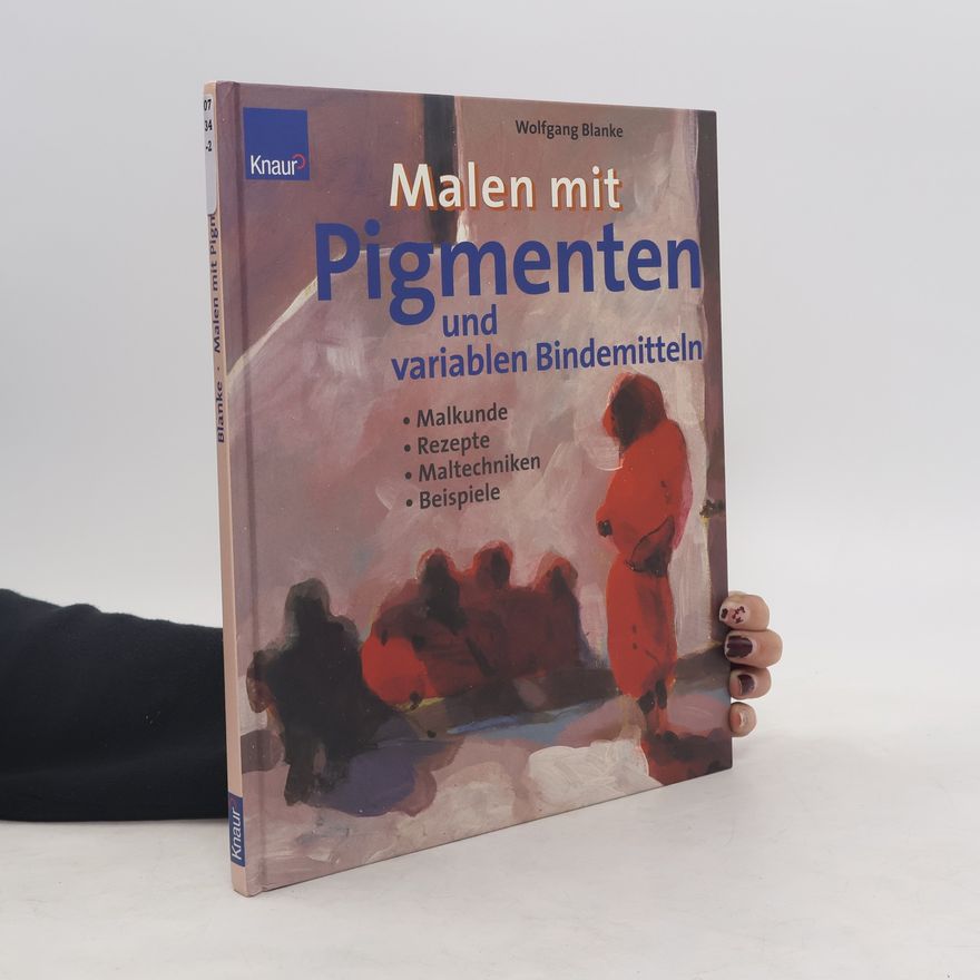 Wolfgang Blanke Malen mit Pigmenten und variablen Bindemitteln