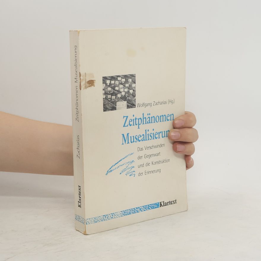 Wolfgang Zacharias Zeitphänomen Musealisierung