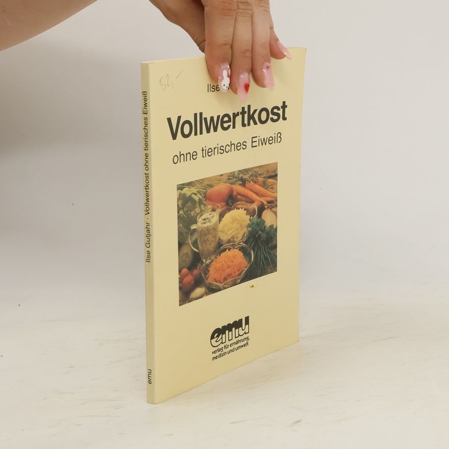 Ilse Gutjahr Vollwertkost - tierisch eiweissfrei