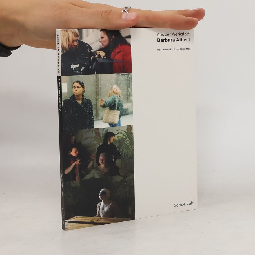 Kerstin Parth Aus der Werkstatt: Barbara Albert