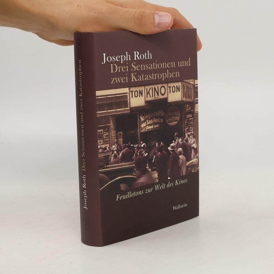 Joseph Roth Drei Sensationen und zwei Katastrophen