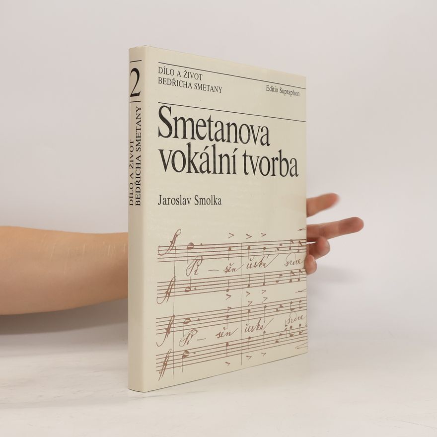 Jaroslav Smolka Dílo a život Bedřicha Smetany 2. Smetanova vokální tvorba