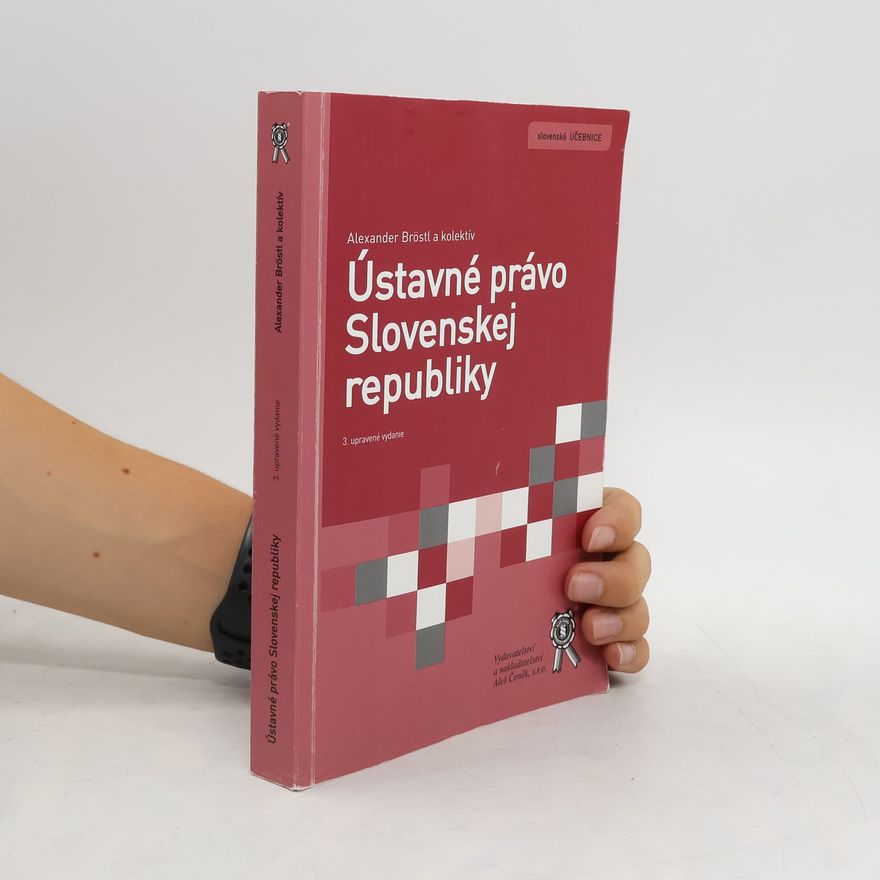 Alexander Bröstl Ústavné právo Slovenskej republiky, 3. upravené vydanie