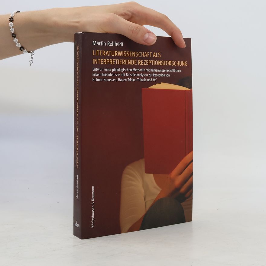 Martin Rehfeldt Literaturwissenschaft als interpretierende Rezeptionsforschung