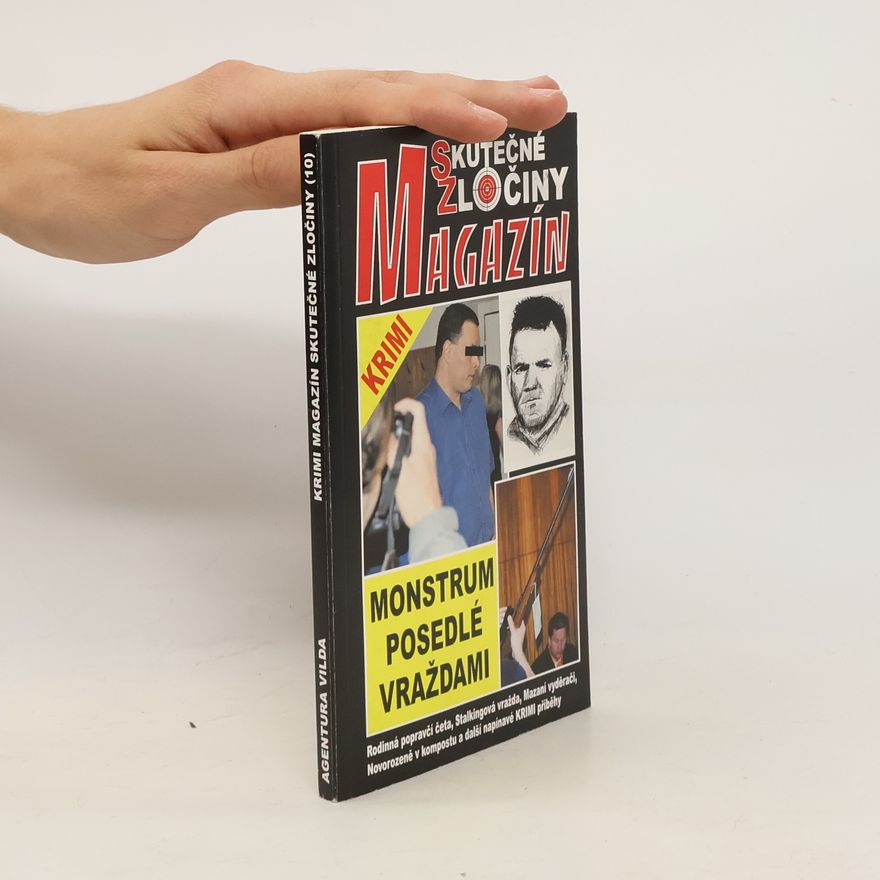 Kolektiv autorů Skutečné zločiny : Monstrum posedlé vraždami. č. 10