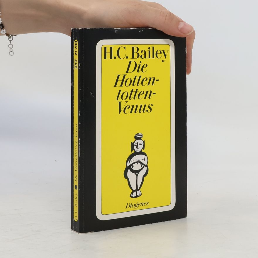 Henry Chr. Bailey Die Hottentotten-Venus. Sechs Kriminalfälle