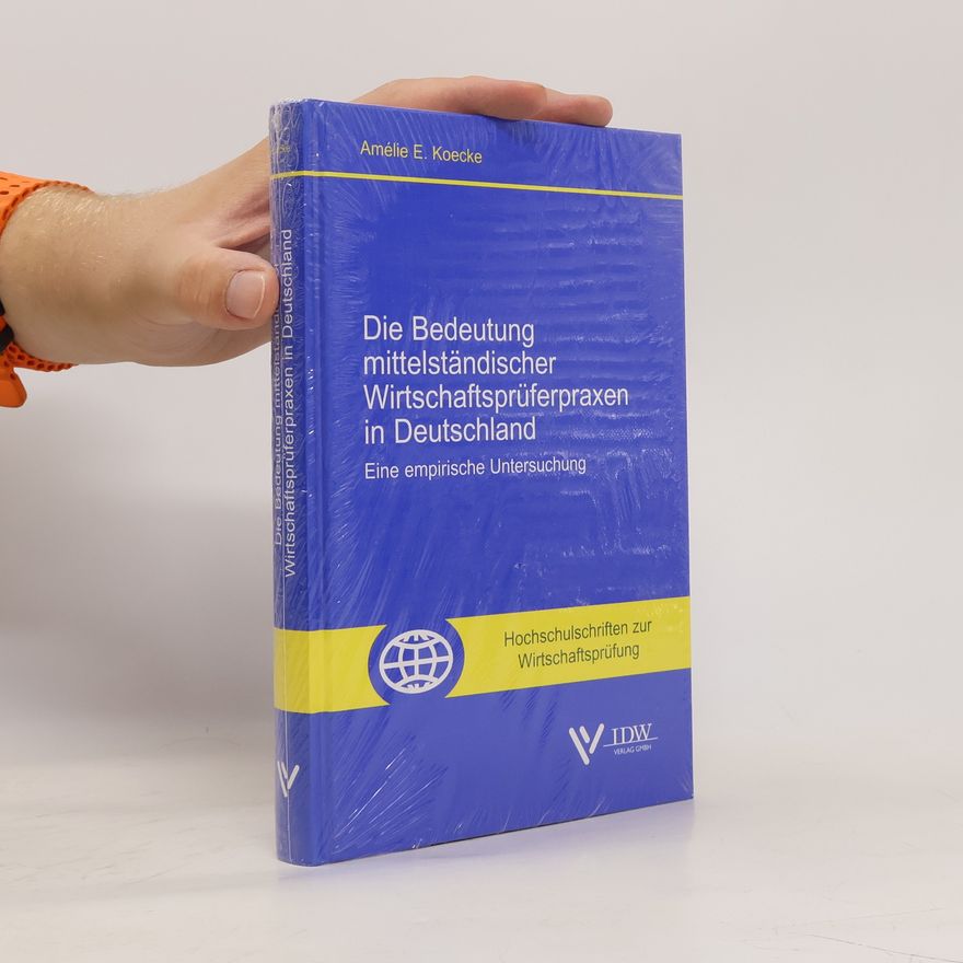 Amélie E. Koecke Die Bedeutung mittelständischer Wirtschaftsprüferpraxen in Deutschland