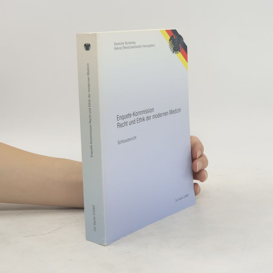 Autorenkollektiv Schlussbericht / Enquete-Kommission Recht und Ethik der Modernen Medizin