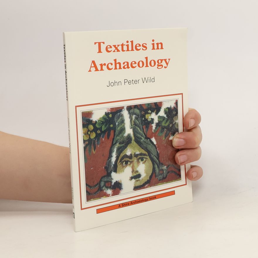 John Peter Wild Textiles in Archaeology