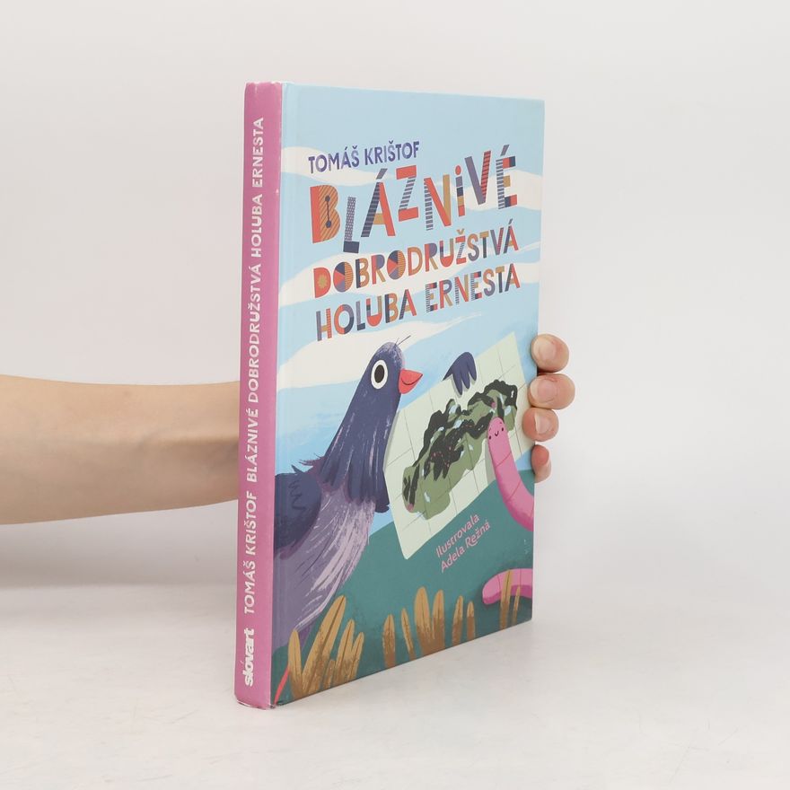 Tomáš Krištof Bláznivé dobrodružstvá holuba Ernesta