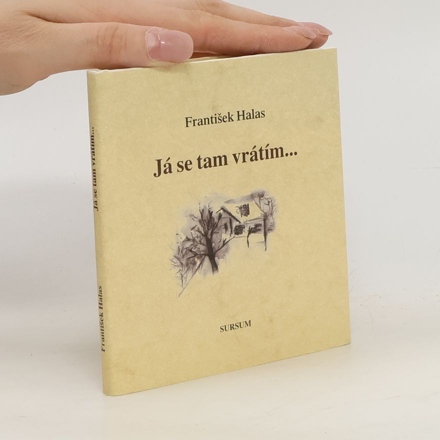 František Halas Já se tam vrátím...