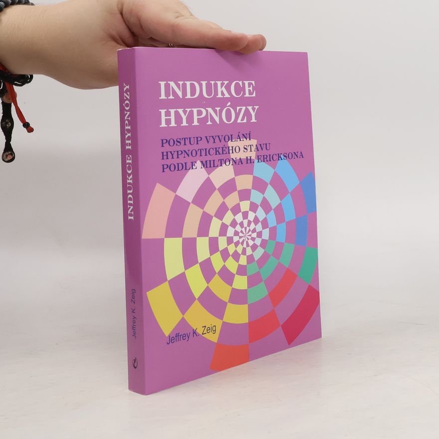 Andrea Scheansová Indukce hypnózy : postup vyvolání hypnotického stavu podle Miltona H. Ericksona