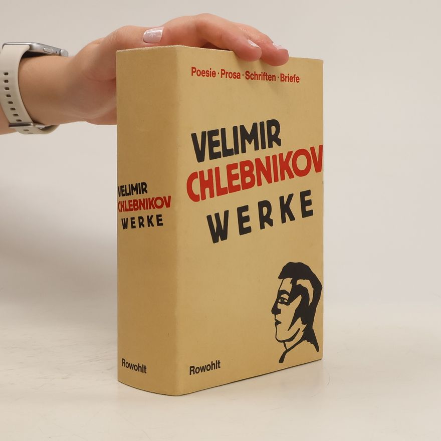 Velemir Chlebnikov Werke. Poesie, Prosa, Schriften, Briefe.