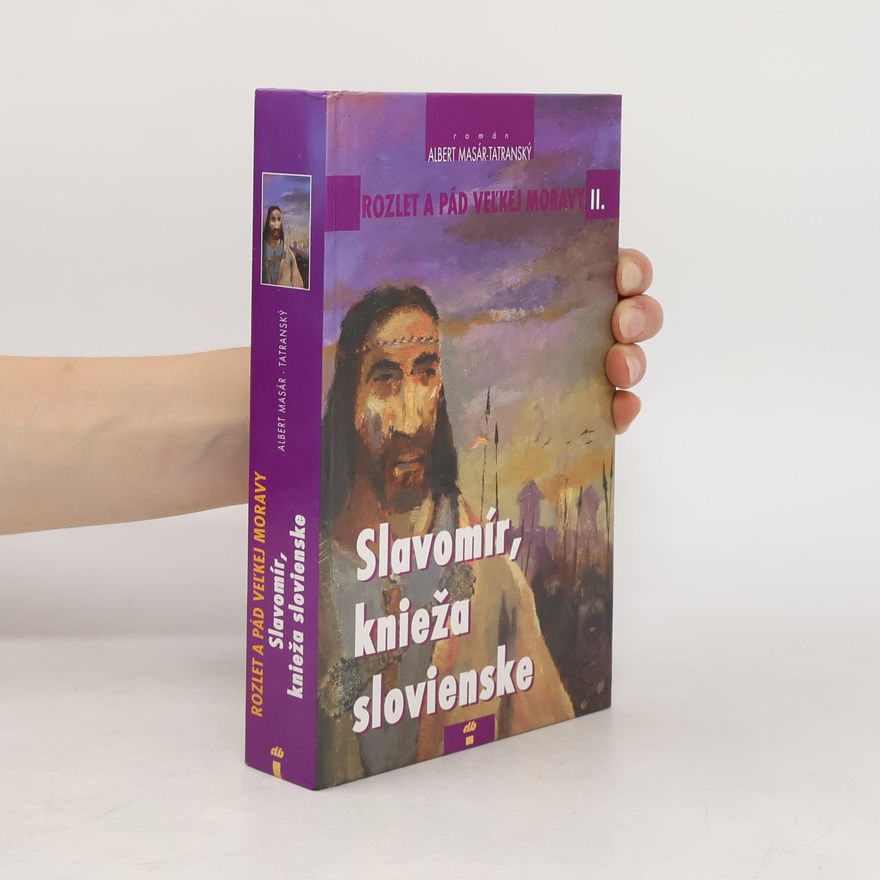 Albert Masár Tatranský Rozlet a pád Veľkej Moravy : román. II, Slavomír, knieža slovienske