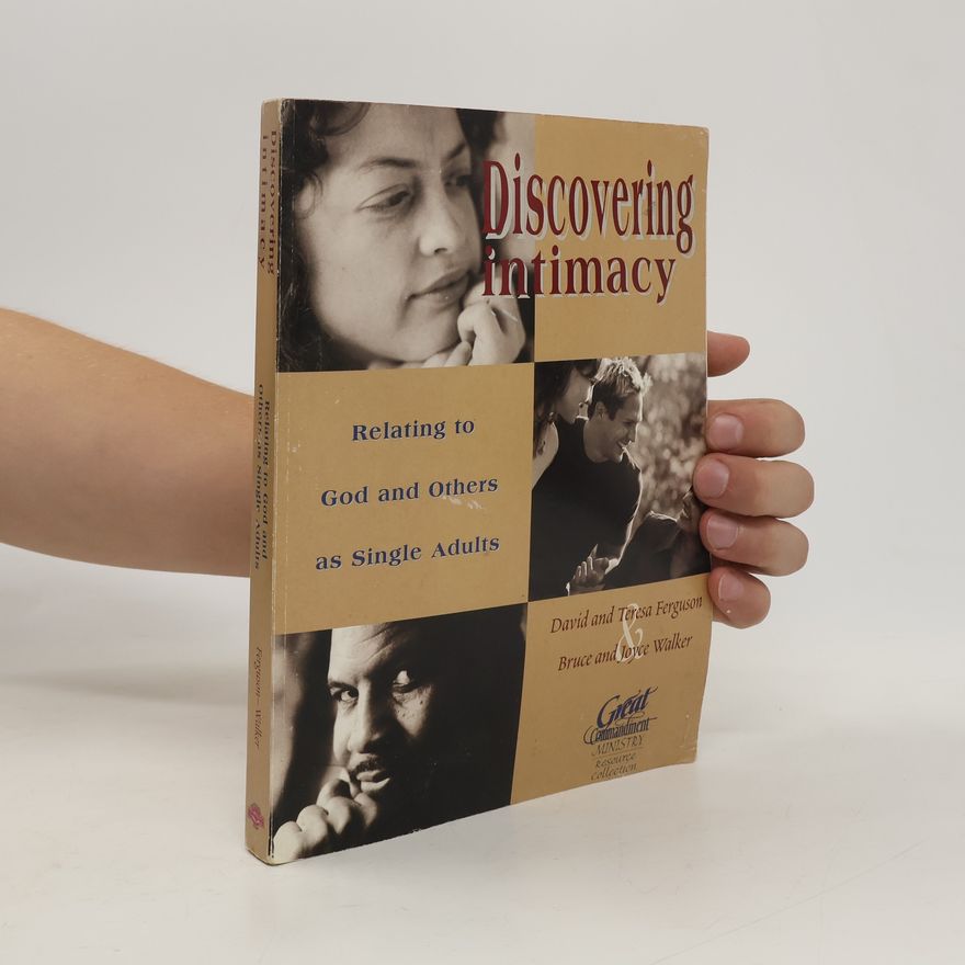 Bruce Walker Great Commandment Ministry Resource Collection: Discovering Intimacy