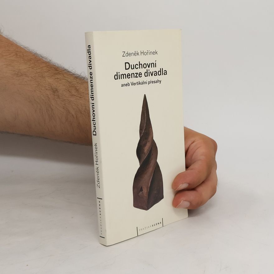 Jan Czech Duchovní dimenze divadla. Aneb, Vertikální přesahy