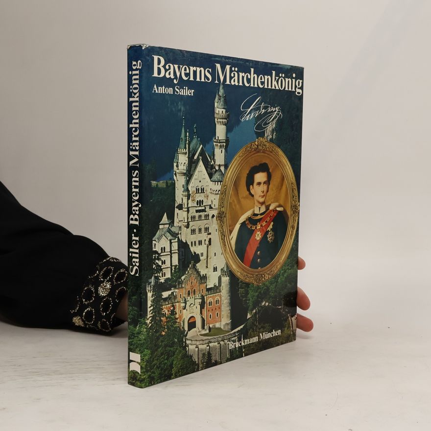 Anton Sailer Bayerns Märchenkönig