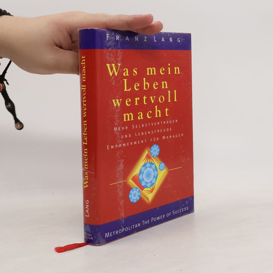 Franz Lang Was mein Leben wertvoll macht