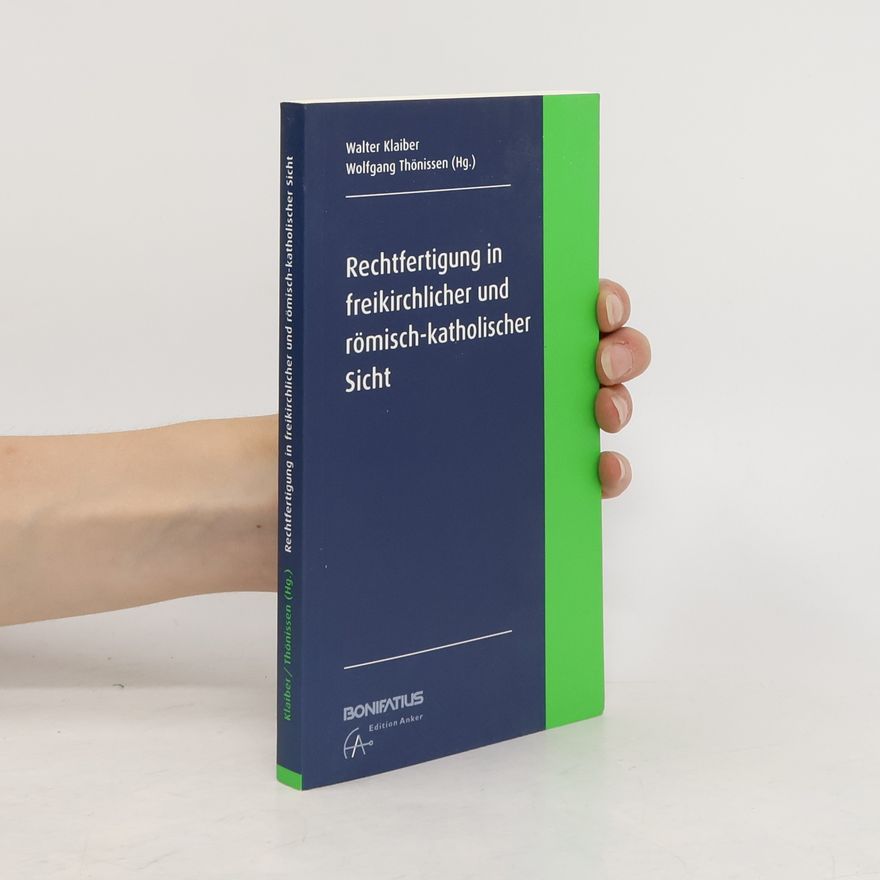 Wolfgang Thönissen Rechtfertigung in freikirchlicher und römisch-katholischer Sicht