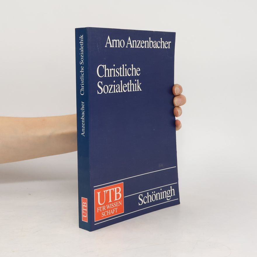 Arno Anzenbacher Christliche Sozialethik. Einführung und Prinzipien