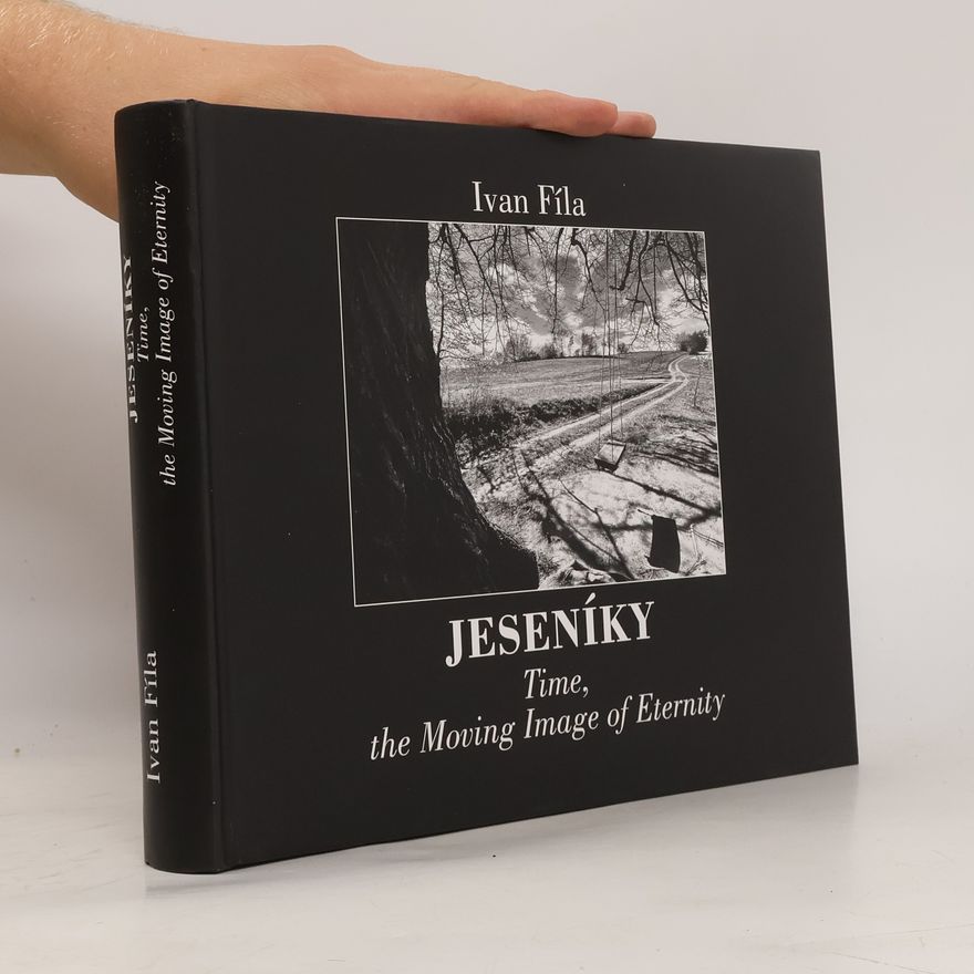 Ivan Fíla Jeseníky. Time, the Moving Image of Eternity
