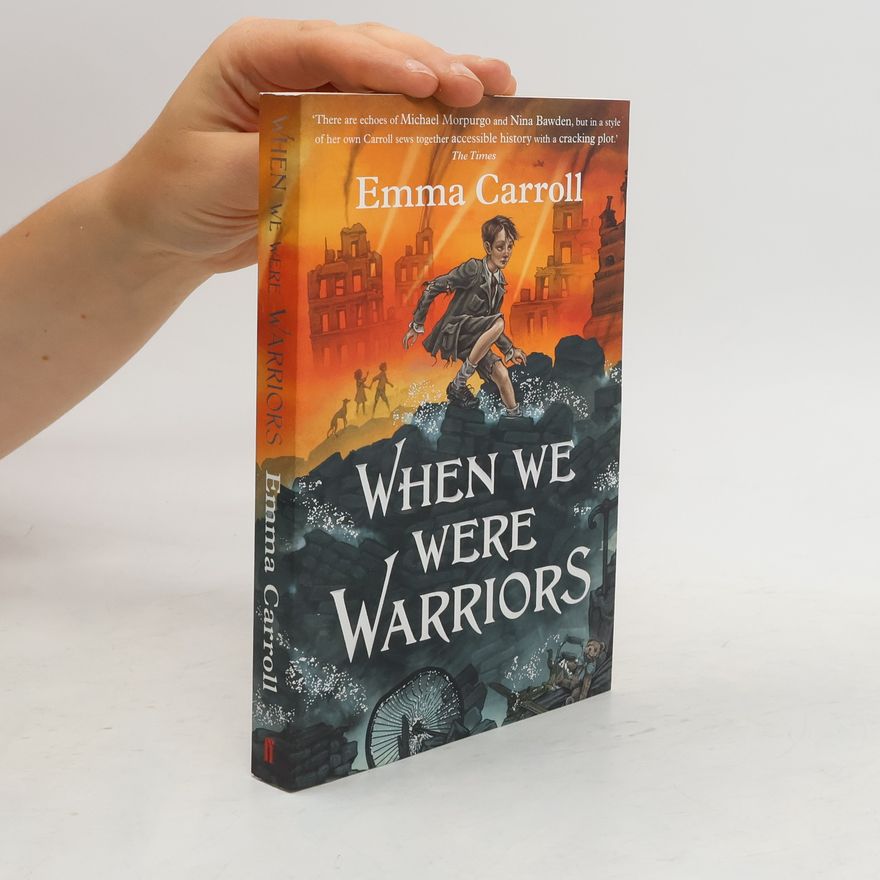 Emma Carroll When we were Warriors