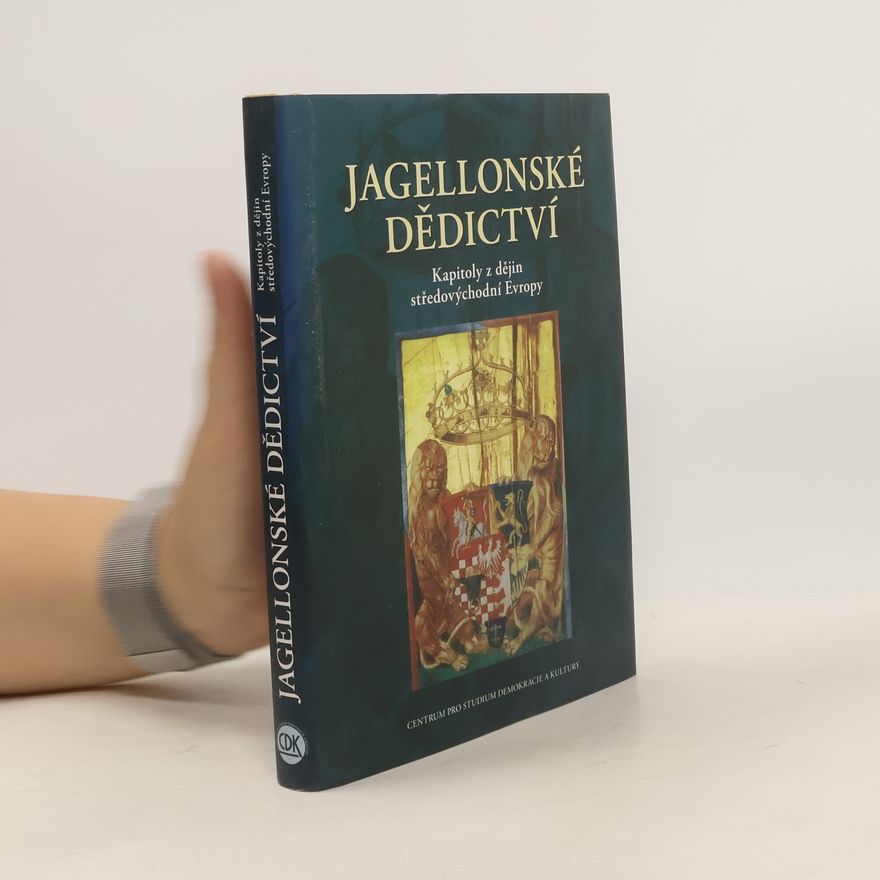 Maciej Ruczaj Jagellonské dědictví. Kapitoly z dějin středovýchodní Evropy