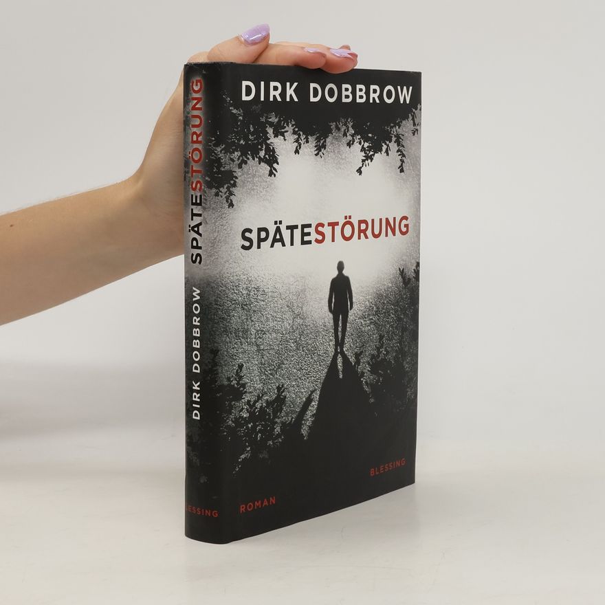 Dirk Dobbrow Späte Störung. Roman